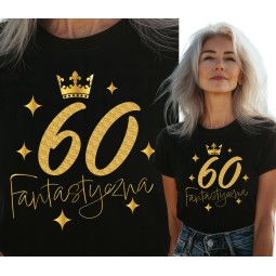 KOSZULKA NA 60 URODZINY OSIEMNASTKA ŚMIESZNY PREZENT DLA KOBIETY