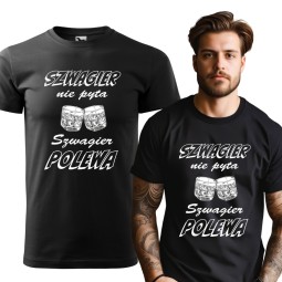 KOSZULKA MĘSKA Z HUMORYSTYCZNYM NADRUKIEM SZWAGIER NIE PYTA SZWAGIER POLEWA