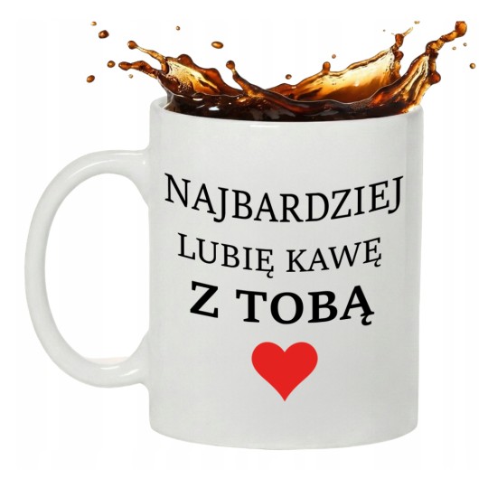 Kubek Z Napisem Najbardziej Lubię Kawę Z Tobą