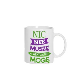 KUBEK CERAMICZNY BIAŁY 330 ML NIC NIE MUSZE