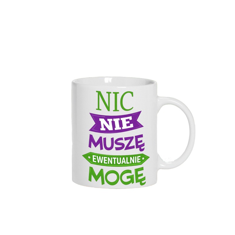 KUBEK CERAMICZNY BIAŁY 330 ML NIC NIE MUSZE