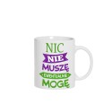 KUBEK CERAMICZNY BIAŁY 330 ML NIC NIE MUSZE
