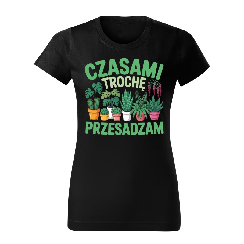 KOSZULKA CZARNA CZASAMI TROCHĘ PRZESADZAM