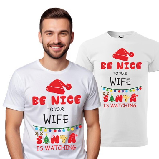 KOSZULKA MĘSKA BE NICE TO YOUR WIFE SANTA IS WATCHING BIAŁA KOSZULKA MĘSKA BE NICE TO YOUR WIFE SANTA IS WATCHING BIAŁA
